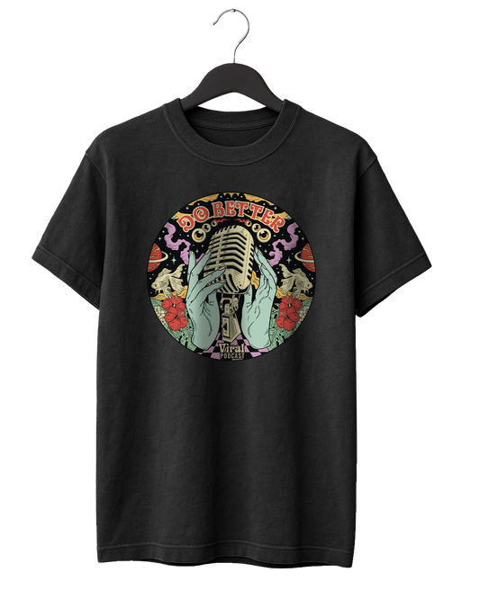 Do Better Mic T-Shirt