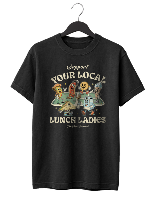 Support Your Local Lunch Ladies T-Shirt