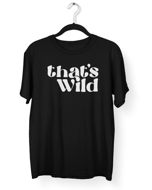 That's Wild T-Shirt