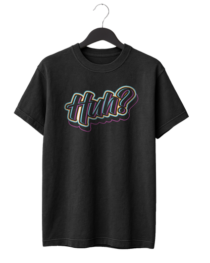 Huh? T-Shirt