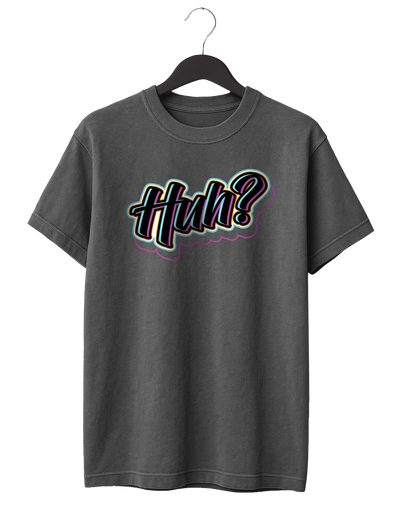 Huh? T-Shirt