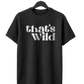 That's Wild T-Shirt