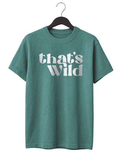 That's Wild T-Shirt
