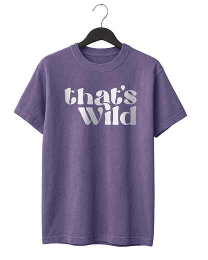 That's Wild T-Shirt