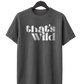 That's Wild T-Shirt