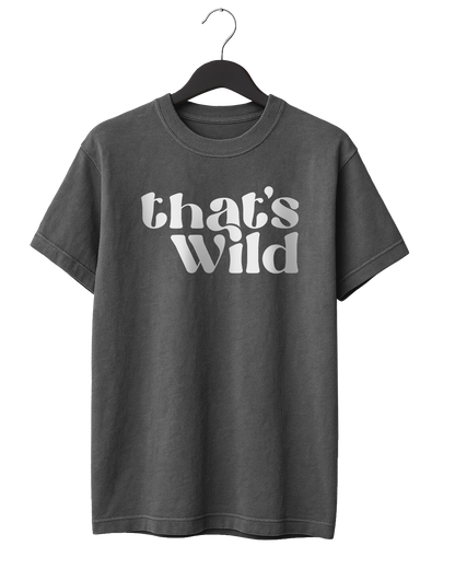 That's Wild T-Shirt