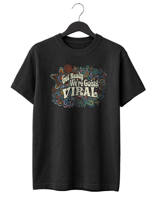 We're Going Viral T-Shirt