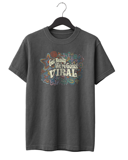 We're Going Viral T-Shirt