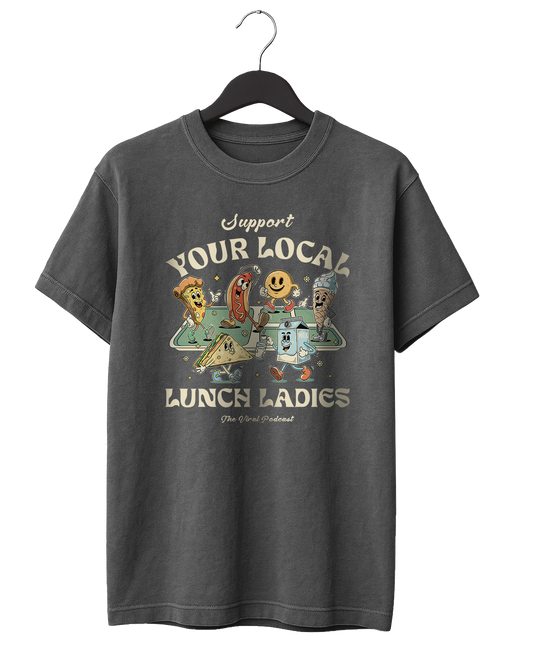 Support Your Local Lunch Ladies T-Shirt